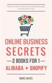 Online Business Secrets (2 Books for 1): How To Start An Online Ecommerce Business This Week With Ease (Alibaba + Shopify) (eBook, ePUB)