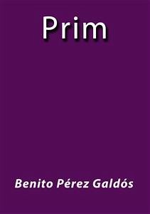 Prim (eBook, ePUB) - Pérez Galdós, Benito