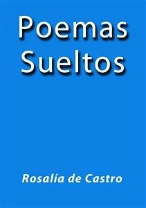 Poemas sueltos (eBook, ePUB) - de Castro, Rosalía