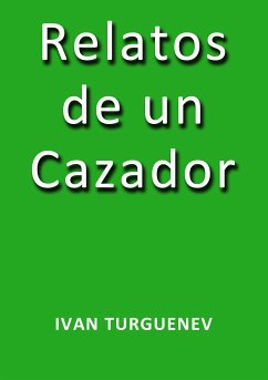 Relatos de un cazador (eBook, ePUB) - Turguénev, Iván