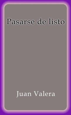 Pasarse de listo (eBook, ePUB) - Valera, Juan