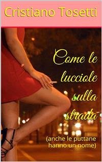 Come le lucciole sulla strada (eBook, ePUB) - Cristiano, Tosetti