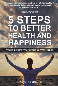 5 Steps to Better Health and Happiness - Groessl, Bonnie