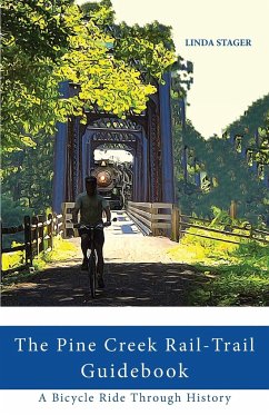 THE PINE CREEK RAIL-TRAIL GUIDEBOOK - Stager, Linda