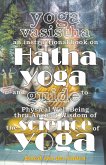 Yoga Vasistha an Instructional Book on Hatha Yoga and Guide to Physical Well-Being Thru Ancient Wisdom of The Science of Yoga