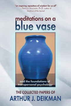 Meditations on a Blue Vase and the Foundations of Transpersonal Psychology - Deikman, Arthur J.
