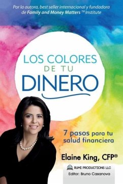 Los Colores de Tu Dinero - 7 Pasos para tu Salud Financiera - King, Elaine