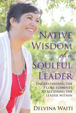 Native Wisdom of a Soulful Leader - Waiti, Delvina