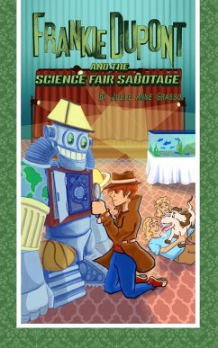Frankie Dupont and the Science Fair Sabotage - Grasso, Julie Anne