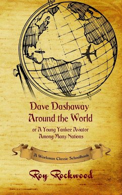 Dave Dashaway Around the World - Workman Classic Schoolbooks; Rockwood, Roy; Cobb, Weldon J