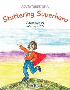 Adventures of a Stuttering Superhero - Block, Kim