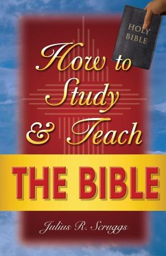 How to Study and Teach the Bible - Scruggs, Julius R.