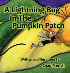 A Lightning Bug In the Pumpkin Patch - French, Chad A