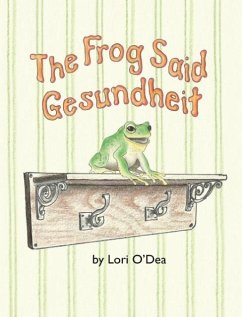 The Frog Said Gesundheit - O'Dea, Lori