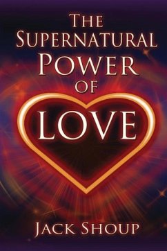 The Supernatural Power of Love - Shoup, Jack