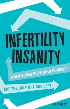 Infertility Insanity - Selby, Julie