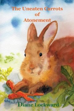 The Uneaten Carrots of Atonement - Lockward, Diane