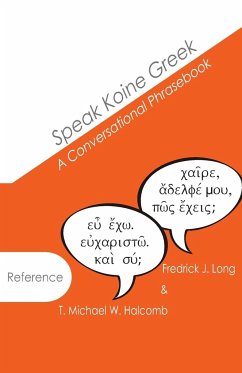 Speak Koine Greek - Halcomb, T. Michael W.; Long, Fredrick J.