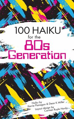 100 Haiku for the 80s Generation - Flanagan, Kerrie; Miller, Dean K