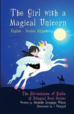 The Girl with a Magical Unicorn / La Bimba con un Magico Unicorno (a bilingual book in English and Italian) - Wilson, Michelle Longega