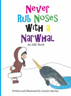 Never Rub Noses with a Narwhal - Barclay, Jocelyn