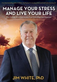 Manage Your Stress And Live Your Life - White, Jim L