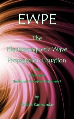 EWPE The Electromagnetic Wave Propogation Equation and Other Papers - Ramsundar, Pallant