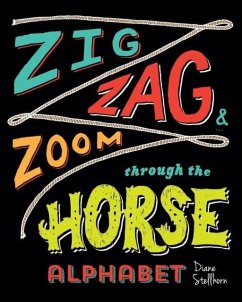 Zig, Zag, and Zoom through the Horse Alphabet - Stellhorn, Diane