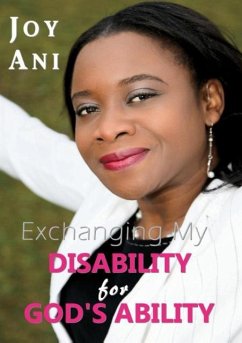 Exchanging My Disability for God's Ability - Ani, Joy