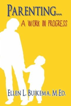 Parenting . . . A Work in Progress - Buikema M. Ed., Ellen L.