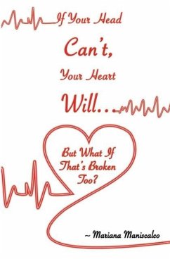 If Your Head Can't, Your Heart Will . . . But What If That's Broken Too? - Maniscalco, Mariana