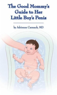 The Good Mommy's Guide to Her Little Boy's Penis - Carmack, Adrienne