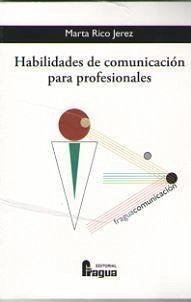 Habilidades de comunicación para profesionales - Rico Jérez, Marta