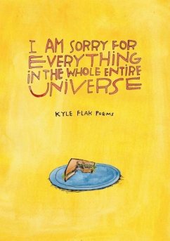 I Am Sorry for Everything in the Whole Entire Universe - Flak, Kyle