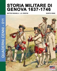 Storia militare di Genova 1637-1746 - Radaelli, Matteo; Cristini, Luca Stefano