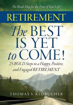 RETIREMENT The BEST IS YET to COME! - Klobucher, Thomas S