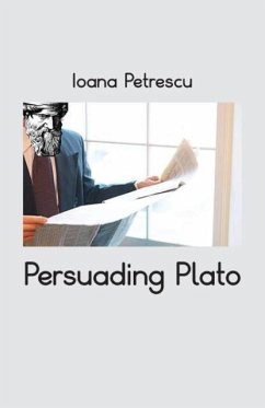 Persuading Plato - Petrescu, Ioana