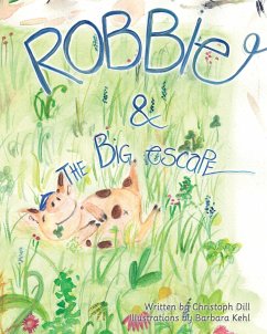 Robbie and The Big Escape: Illustrated Allegory - Dill, Christoph