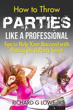 How to Throw Parties Like a Professional - Lowe, Richard G