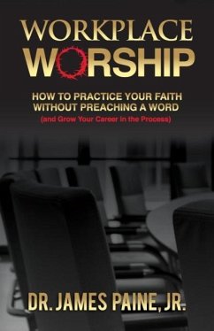 Workplace Worship - Paine Jr. Ph. D., James