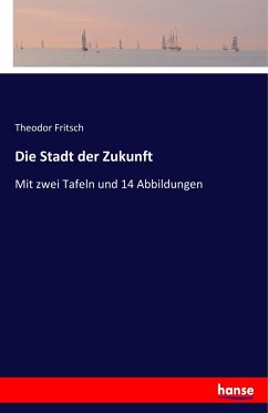Die Stadt der Zukunft - Fritsch, Theodor