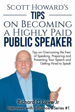 Scott Howard's Tips on Becoming a Highly Paid Public Speaker - Lowe, Richard G
