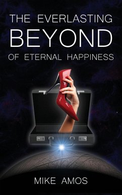 The Everlasting Beyond of Eternal Happiness - Amos, Mike