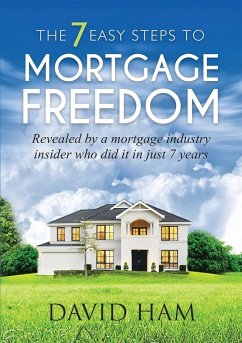 DAVID HAM - The 7 Easy Steps To Mortgage Freedom - Ham, David