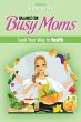 Balance for Busy Moms - Cook Your Way... - Bild 1