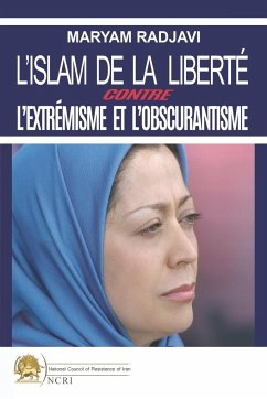 L'islam de la liberté contre l'extrémisme et l'obscurantisme - Rajavi, Maryam