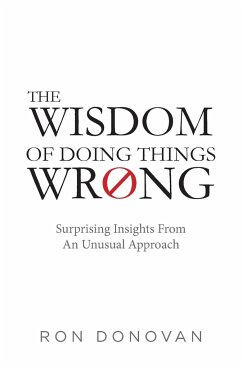 The Wisdom of Doing Things Wrong - Donovan, Ron