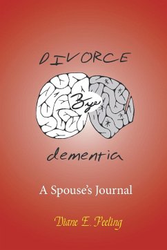 Divorce Bye Dementia - Peeling, Diane E.