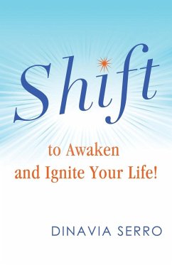 SHIFT to Awaken and Ignite Your Life! - Serro, Dinavia