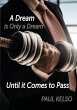 Dream is only a dream until it comes to... - Bild 1
